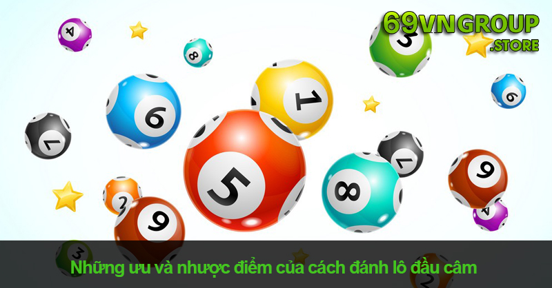 Ưu và nhược điểm của cách đánh lô đầu câm